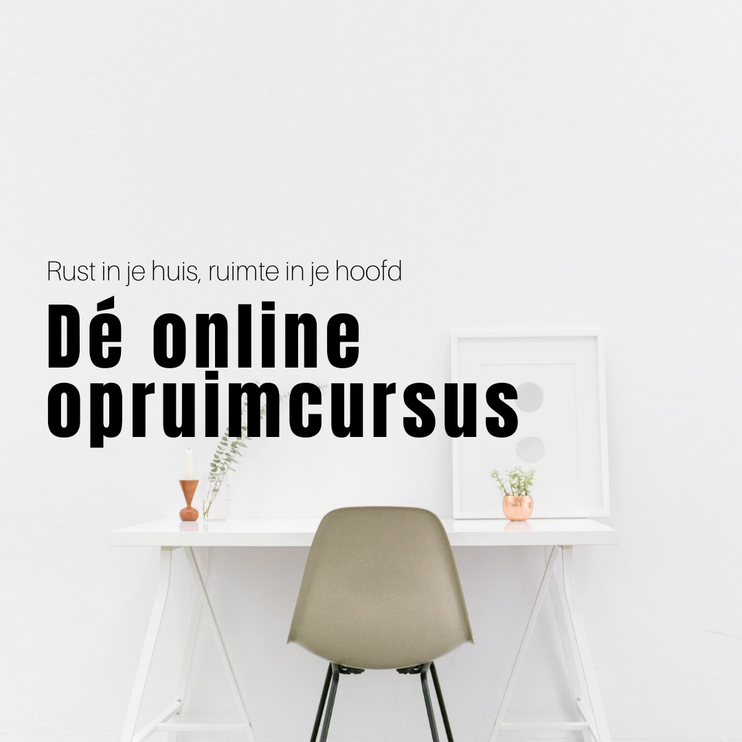 Dé online opruimcursus: rust in je huis, ruimte in je hoofd